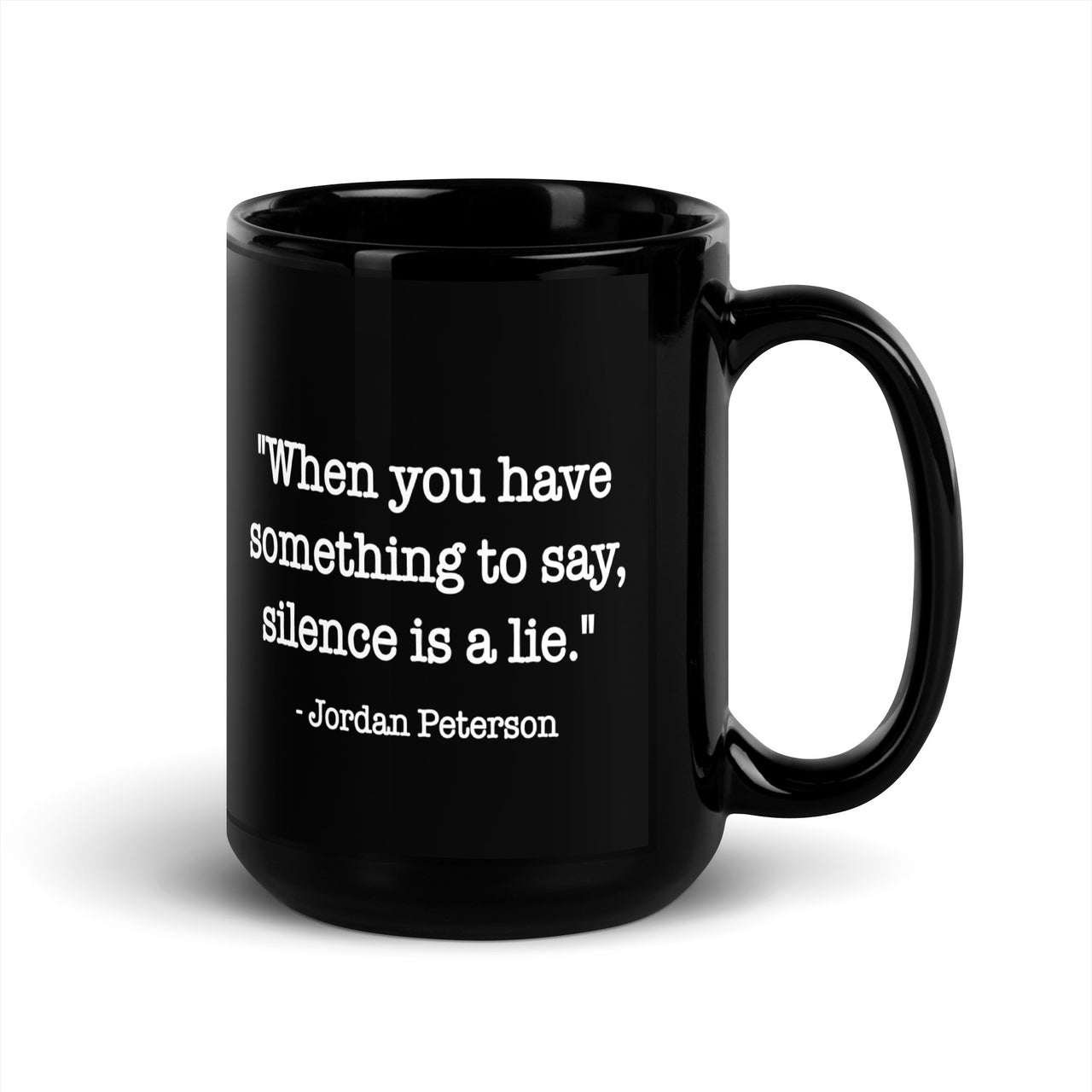 "When you have something to say, silence is a lie." - Jordan Peterson - Black Glossy Mug - Shady Lion Coffee Co.